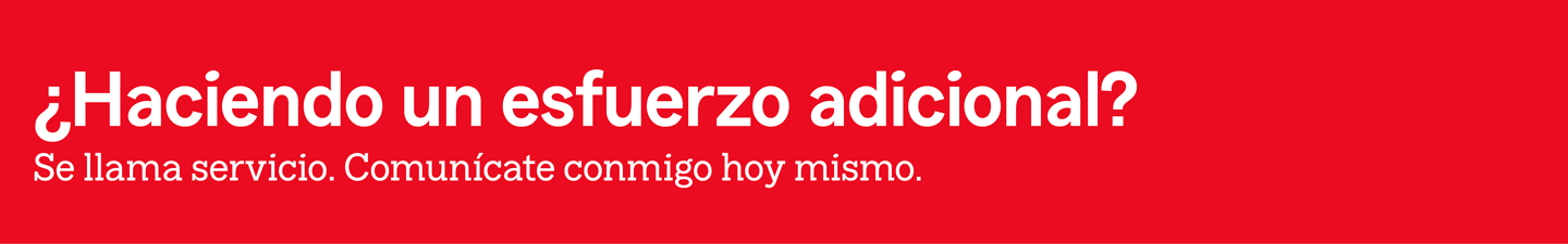 Haciendo un esfuerzo adicional?  Se llama servicio. Communicate conmigo hoy mismo.